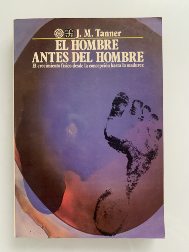 Portada del libro de EL HOMBRE ANTES DEL HOMBRE: El crecimiento físico desde la concepción hasta la madurez
