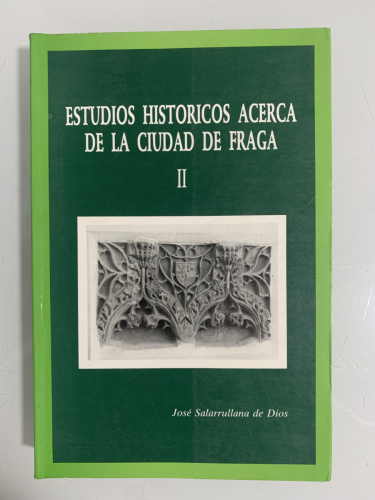 Portada del libro de ESTUDIOS HISTÓRICOS ACERCA DE LA CIUDAD DE FRAGA (T. II)