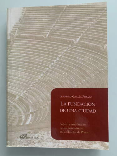 Portada del libro de LA FUNDACIÓN DE UNA CIUDAD. Sobre la introducción de las matemáticas en la filosofía de Platón