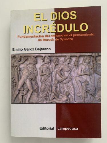 Portada del libro de EL DIOS INCRÉDULO. Fundamentación del ateísmo en el pensamiento de Baruch de Spinoza