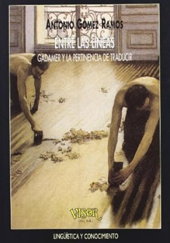 Portada del libro de ENTRE LAS LINEAS. GADAMER Y LA PERTINENCIA DEL TRADUCIR