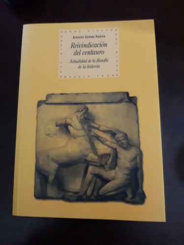 Portada del libro de Reivindicación del centauro. Actualidad de la filosofía de la historia


