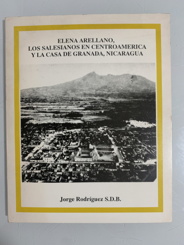 Portada del libro de ELENA ARELLANO, LOS SALESIANOS EN CENTROAMÉRICA Y LA CASA DE GRANADA, NICARAGUA