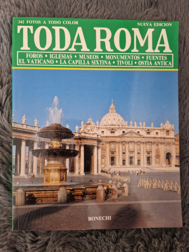 Portada del libro de Toda Roma. Foros, iglesias, museos, monumentos, fuentes, el Vaticano, la Capilla Sixtina, Tivoli, Ostia...