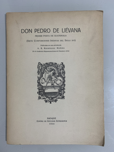 Portada del libro de DON PEDRO DE LIÉVANA. Primer poeta de Guatemala.