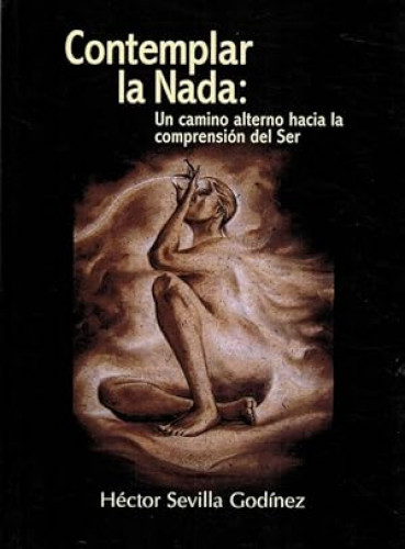 Portada del libro de CONTEMPLAR LA NADA. Un camino alterno hacia la comprensión del Ser