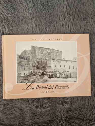 Portada del libro de Imatges i records: La Bisbal del Penedès