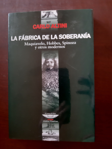 Portada del libro de LA FÁBRICA DE LA SOBERANÍA, Maquiavelo Hobbes Spinoza y otros modernos 