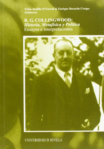 Portada del libro de R.G. COLLINGWOOD: Historia, Metafísica y Política. Ensayos e Interpretaciones