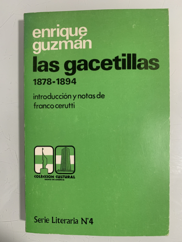 Portada del libro de LAS GACETILLAS 1878-1894. Introducción y notas de Franco Cerutti (dedicado autor)