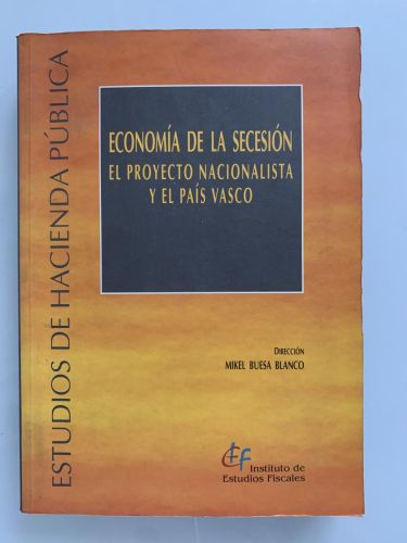 Portada del libro de ECONOMÍA DE LA SECESIÓN. EL PROYECTO NACIONALISTA Y EL PAÍS VASCO
