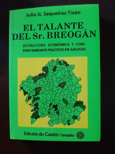 Portada del libro de EL TALANTE DEL SR. BREOGÁN. ESTRUCTURA ECONÓMICA Y COMPORTAMIENTO POLÍTICO EN GALICIA