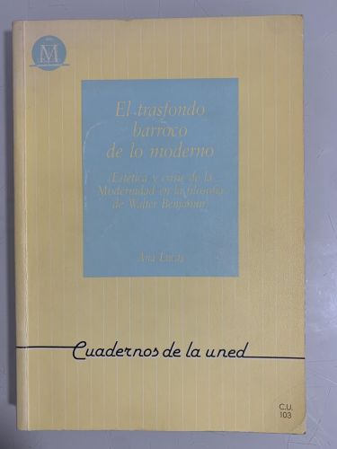Portada del libro de EL TRASFONDO BARROCO DE LO MODERNO (Estética y crisis de la Modernidad en la filosofía de Walter Benjamin)