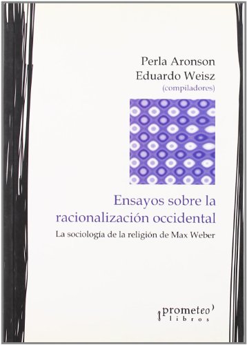 Portada del libro de ENSAYOS SOBRE LA RACIONALIZACIÓN OCCIDENTAL. La sociología de la religión de Max Weber
