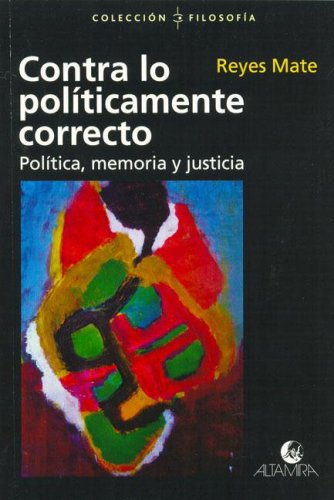 Portada del libro de CONTRA LO POLITICAMENTE CORRECTO. Política, memoria y justicia