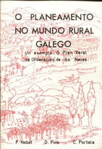 Portada del libro de O PLANEAMENTO NO MUNDO RURAL GALEGO. UN EXEMPLO: O PLAN XERAL DE ORDENACION DE AS NEVES.