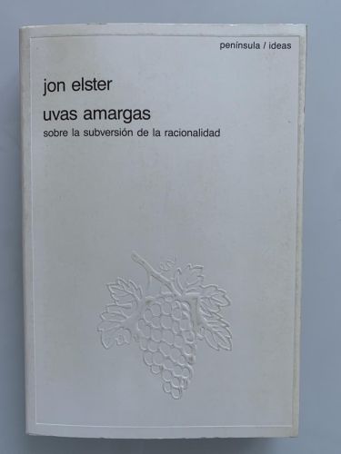Portada del libro de UVAS AMARGAS: Sobre la subversión de la racionalidad