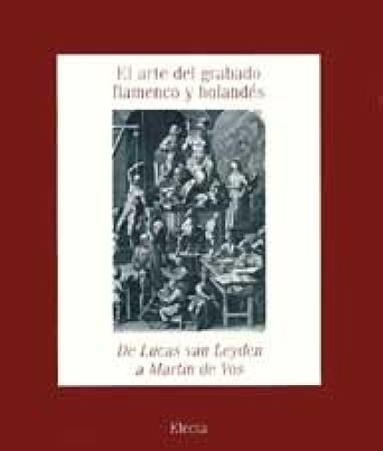 Portada del libro de EL ARTE DEL GRABADO FLAMENCO Y HOLANDÉS: DE LUCAS VAN LEYDEN A MARTIN DE VOS