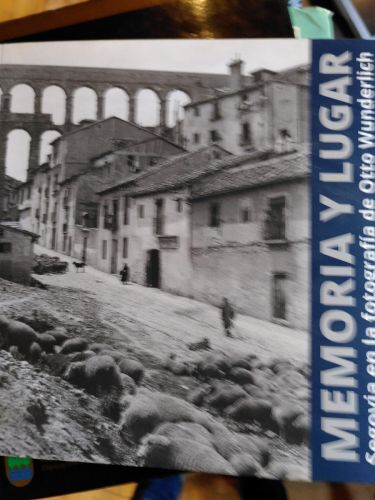 Portada del libro de MEMORIA Y LUGAR. Segovia en la fotografía de Otto Wunderlich