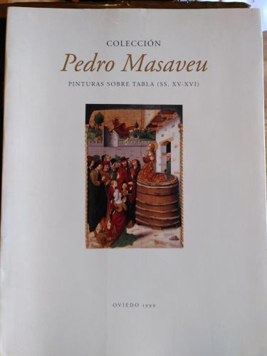 Portada del libro de COLECCIÓN PEDRO MASAVEU. Pinturas sobre tabla, SS. XV-XVI. 