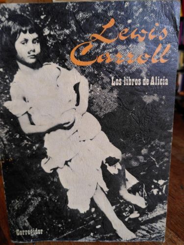 Portada del libro de LOS LIBROS DE ALICIA: AVENTURAS DE ALICIA EN EL PAÍS DE LAS MARAVILLAS, A TRAVÉS DEL ESPEJO y LO QUE...