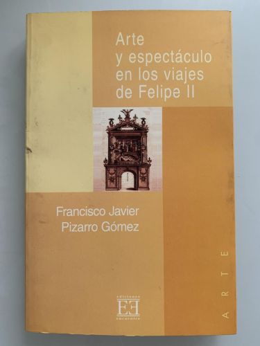 Portada del libro de ARTE Y ESPECTÁCULO EN LOS VIAJES DE FELIPE II