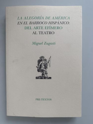 Portada del libro de LA ALEGORÍA DE AMÉRICA EN EL BARROCO HISPÁNICO: DEL ARTE EFÍMERO AL TEATRO