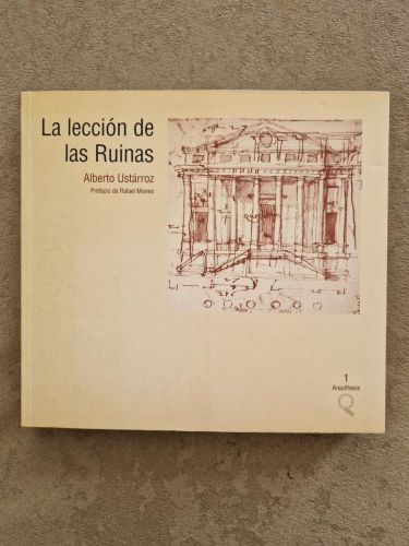 Portada del libro de La lección de las ruinas. Presencia del pensamiento griego y del pensamiento romano en la arquitectura...