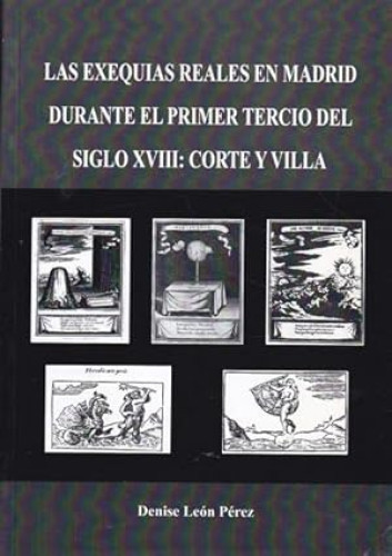 Portada del libro de LAS EXEQUIAS REALES EN MADRID DURANTE EL PRIMER TERCIO DEL SIGLO XVIII: CORTE Y VILLA