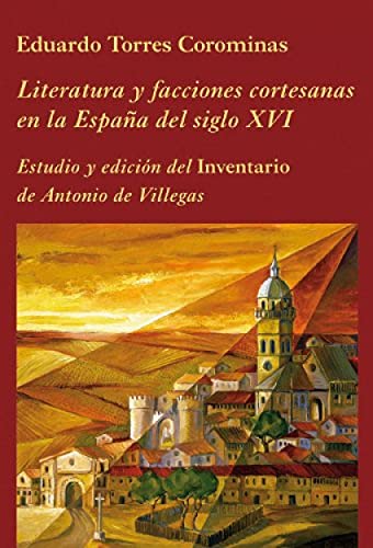 Portada del libro de LITERATURA Y FACCIONES CORTESANAS EN LA ESPAÑA DEL SIGLO XVI