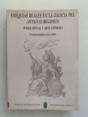 Portada del libro de EXEQUIAS REALES EN LA GALICIA DEL ANTIGUO RÉGIMEN