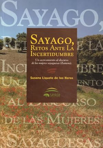 Portada del libro de SAYAGO, RETOS ANTE LA INCERTIDUMBRE. Un acercamiento al discurso de las mujeres sayaguesas (Zamora)