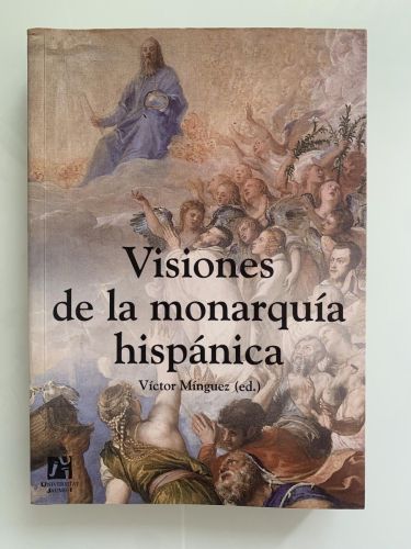 Portada del libro de VISIONES DE LA MONARQUÍA HISPÁNICA