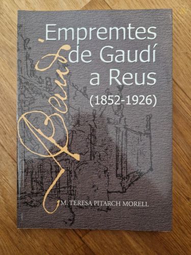 Portada del libro de Empremtes de Gaudí a Reus (1852-1926)
