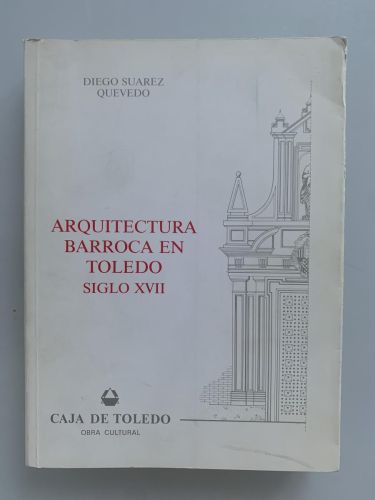 Portada del libro de ARQUITECTURA BARROCA EN TOLEDO SIGLO XVII
