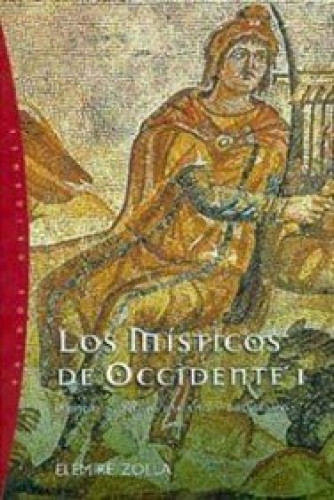 Portada del libro de LOS MÍSTICOS DE OCCIDENTE I. Mundo antiguo, pagano y cristiano