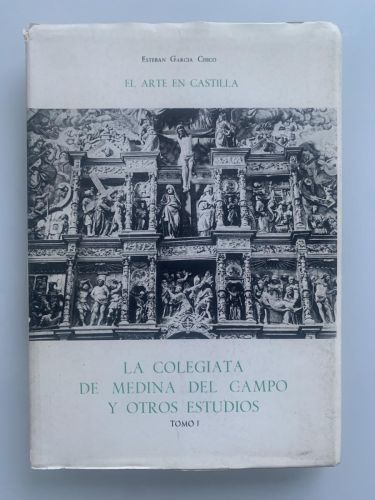 Portada del libro de LA COLEGIATA DE MEDINA DEL CAMPO Y OTROS ESTUDIOS (Tomo I)