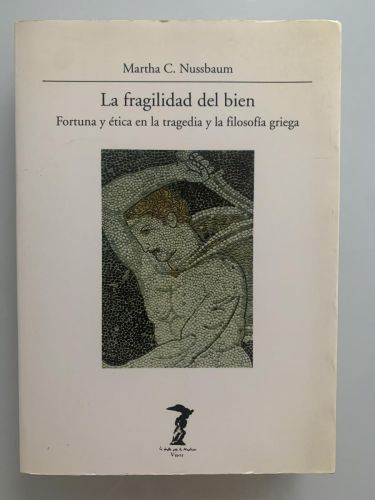 Portada del libro de LA FRAGILIDAD DEL BIEN. Fortuna y ética en la tragedia y la filosofía griega
