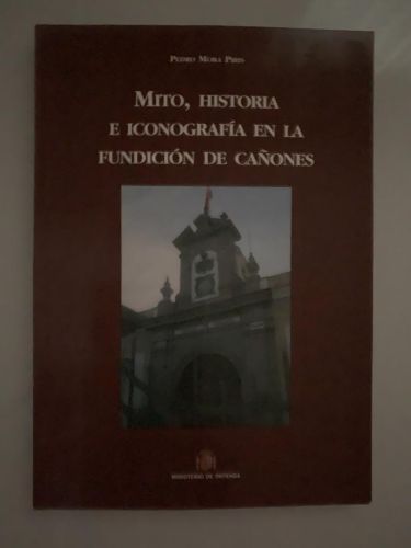 Portada del libro de MITO, HISTORIA E ICONOGRAFÍA EN LA FUNDICIÓN DE CAÑONES