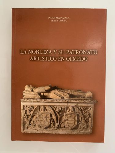 Portada del libro de LA NOBLEZA Y SU PATRONATO ARTÍSTICO EN OLMEDO