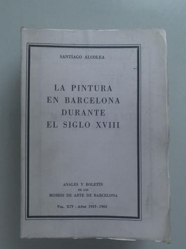 Portada del libro de LA PINTURA EN BARCELONA DURANTE EL SIGLO XVIII (dos tomos en uno)