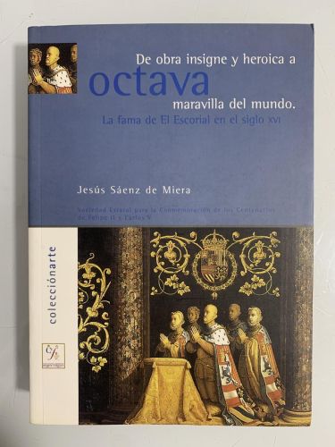 Portada del libro de DE OBRA INSIGNE Y HEROICA A OCTAVA MARAVILLA DEL MUNDO XVI. LA FAMA DE EL ESCORIAL EN EL SIGLO XVI