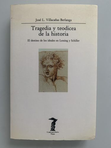 Portada del libro de TRAGEDIA Y TEODICEA DE LA HISTORIA. El destino de los ideales en Lessing y Schiller