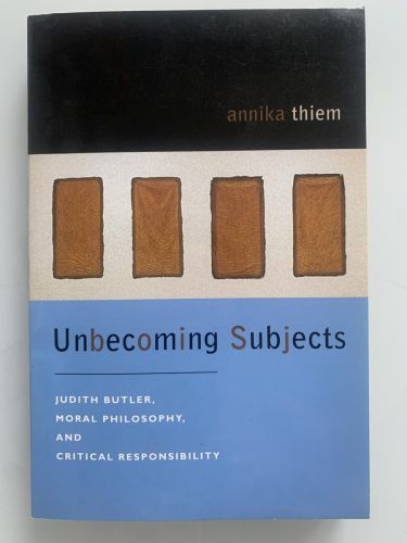 Portada del libro de UNBECOMING SUBJECTS: Judith Butler, Moral Philosophy, and Critical Responsibility