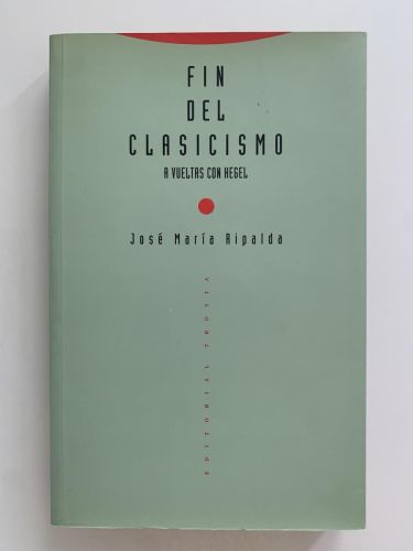 Portada del libro de FIN DEL CLASICISMO. A VUELTAS CON HEGEL