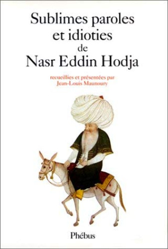 Portada del libro de Sublimes paroles et idioties de nasr eddin hodja