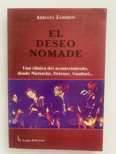 Portada del libro de EL DESEO NÓMADE. Una clínica del acontecimientos, desde Nietzsche, Deleuze, Guattari...