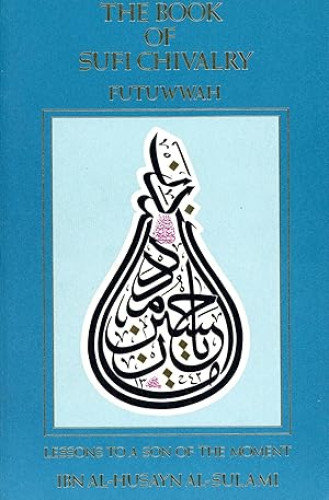 Portada del libro de The Book of Sufi Chivalry: Lessons to a Son of the Moment