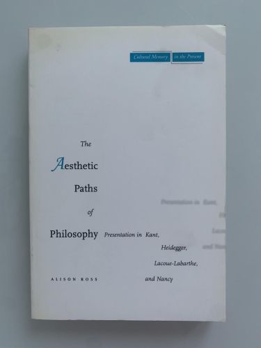 Portada del libro de THE AESTHETIC PATHS OF PHILOSOPHY: Presentation in Kant, Heidegger, Lacoue-Labarthe, and Nancy