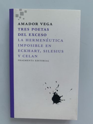 Portada del libro de TRES POETAS DEL EXCESO. LA HERMENÉUTICA IMPOSIBLE EN ECKHART, SILESIUS Y CELAN
